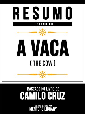 cover image of Resumo Estendido--A Vaca (The Cow)--Baseado No Livro De Camilo Cruz